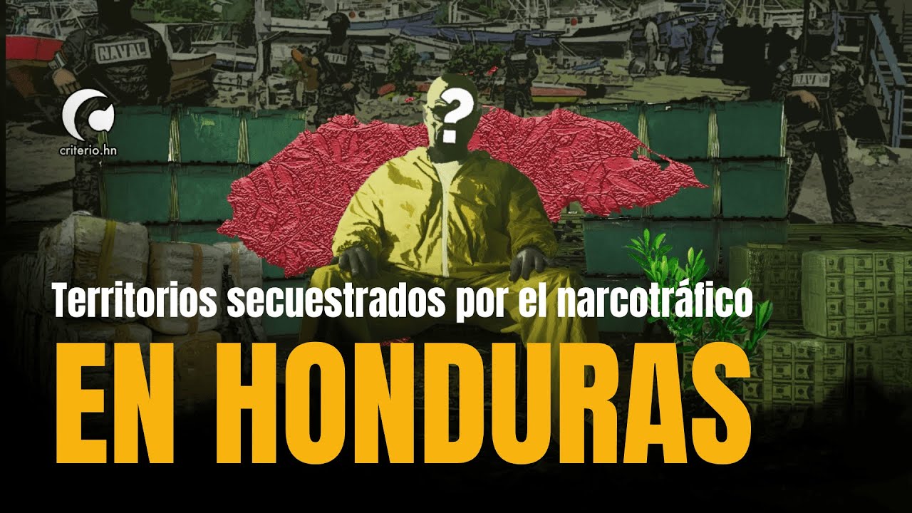 ¡Territorios secuestrados por el narcotráfico en Honduras!